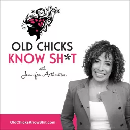 Old Chicks Know Sh*t Podcast