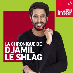 La chronique de Djamil le Shlag