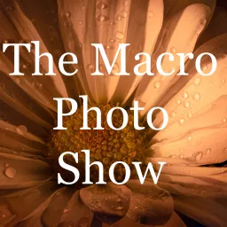 The Macro Photo Show Podcast artwork