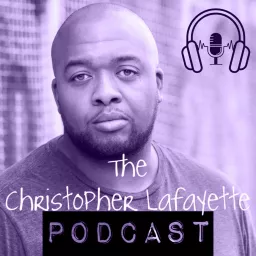 Christopher Lafayette Podcast artwork