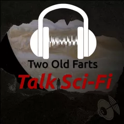 Two Old Farts Talk Sci-Fi Podcast artwork