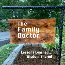 The Family Doctor: Lessons Learned. Wisdom Shared. Podcast artwork