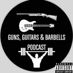 Guns, Guitars and Barbells Podcast artwork