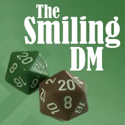 The Smiling DM - A Dungeons & Dragons Podcast