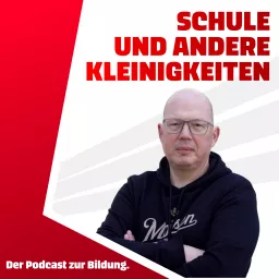 Schule und andere Kleinigkeiten - Der Lehrer-Podcast