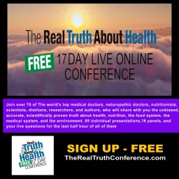 The Real Truth About Health Free 17 Day Live Online Conference Podcast artwork