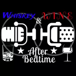 Whiskey & Wine After Bedtime Podcast artwork