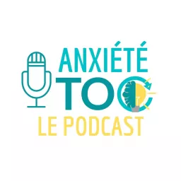 Anxiété et Toc Le podcast artwork