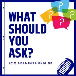 What Should You Ask? Podcast artwork
