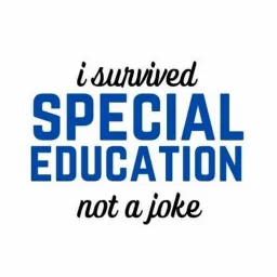 I Survived Special Education: Not A Joke Podcast artwork