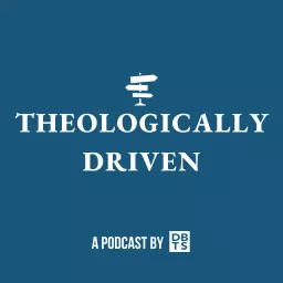 Theologically Driven Podcast artwork