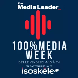 100%Media week, le podcast The Media Leader FR artwork