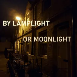 By Lamplight or Moonlight: A Haunted History of Ireland Podcast artwork