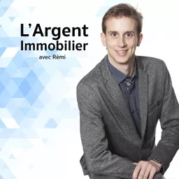 L'Argent Immobilier avec Rémi