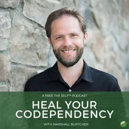 Heal Your Codependency with Marshall Burtcher Podcast artwork