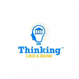 Thinking Like a Bank Podcast artwork