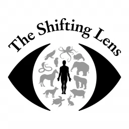 The Shifting Lens: Viewing the Animal Experience Podcast artwork