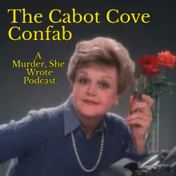 The Cabot Cove Confab: A Murder, She Wrote Podcast artwork