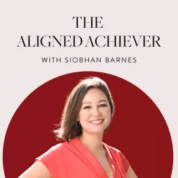The Aligned Achiever with Siobhan Barnes Podcast artwork