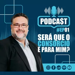 SERÁ QUE O CONSÓRCIO É PARA MIM? Podcast artwork