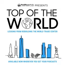 Top of the World- Lessons from Rebuilding the World Trade Center Podcast artwork