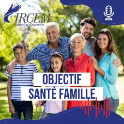 Fondation IRCEM : Objectif Santé Famille Podcast artwork