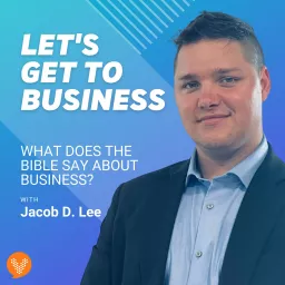 Let's Get To Business with Jacob D. Lee Podcast artwork