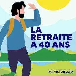 La retraite à 40 ans par Victor Lora