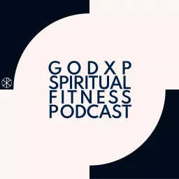 GodXP Spiritual Fitness Podcast artwork