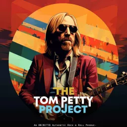 The Tom Petty Project Podcast artwork