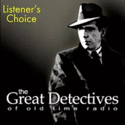 The Great Detectives Present Listener's Choice (Old TIme Radio) Podcast artwork