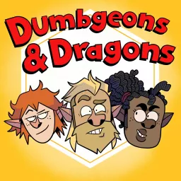 Dumbgeons and Dragons: A Dungeons and Dragons 5e Actual Play Podcast artwork