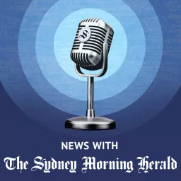 News with The Sydney Morning Herald Podcast artwork