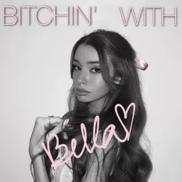 Bitchin' with Bella Podcast artwork