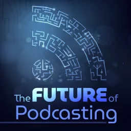 The Future of Podcasting artwork