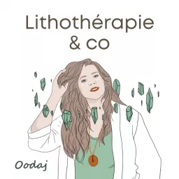 Lithothérapie & co Podcast artwork