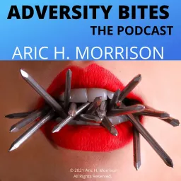 Adversity Bites : The Podcast - Featuring Aric H. Morrison artwork