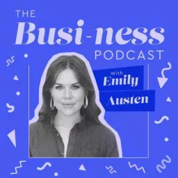 The Busi-Ness Podcast with Emily Austen artwork
