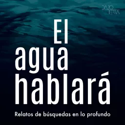 El agua hablará Podcast artwork