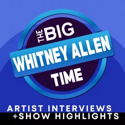The Big Time with Whitney Allen Podcast artwork
