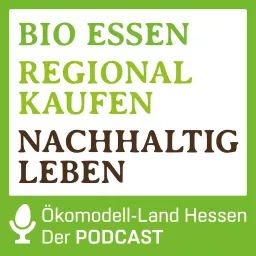 BIO ESSEN - REGIONAL KAUFEN - NACHHALTIG LEBEN Podcast artwork