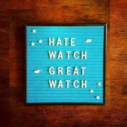 Hate Watch / Great Watch Podcast artwork