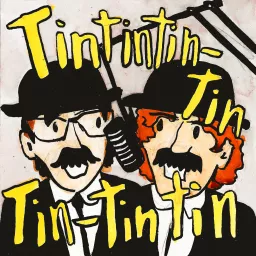 Tintintin-Tin Tin-Tintin Podcast artwork