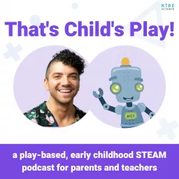 That's Child's Play! - Play-based, Early Childhood STEAM Podcast for Teachers and Parents artwork