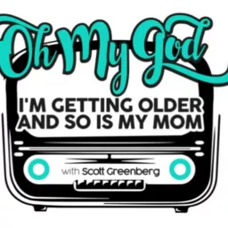 OMG I'm Getting Older and So Is My Mom Podcast artwork