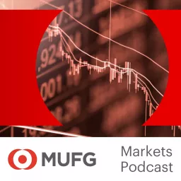 The MUFG Global Markets Podcast artwork