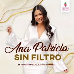 Ana Patricia Sin Filtro con Ana Patricia Gámez Podcast artwork