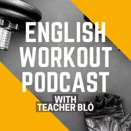 English Workout Podcast with Teacher Bló artwork