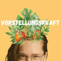 Vorstellungskraft Podcast artwork