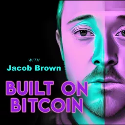 Built on Bitcoin with Jacob Brown Podcast artwork